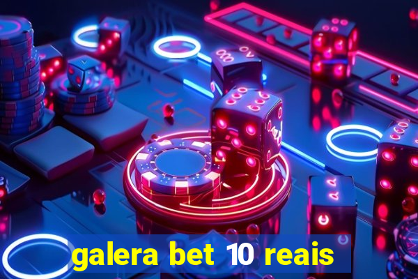 galera bet 10 reais